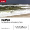 Das Meer. Von Dünen, Wellen und unbekannten Tiefen (F.A.Z.-Dossier) - div., Olaf Pessler, Just GmbH