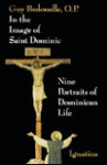 In the Image of Saint Dominic: Nine Portraits of Dominican Life - Guy Bedouelle, Mary Thomas Noble, W. Becket Soule, Timothy Radcliffe