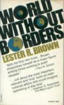 World Without Borders - Lester Russell Brown