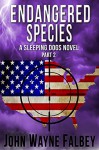 Endangered Species Part 2: A Sleeping Dogs Thriller (A Sleeping Dogs Novel) - John Wayne Falbey