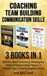 Coaching: Team Building: Communication Skills: 3 Books in 1: World's Best Coaching Strategies, Build Championship Teams & Master Your Communication Skills ... Team Building Skills and Communication) - Ace McCloud