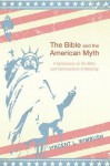 The Bible and the American Myth: A Symposium on the Bible and Constructions of Meaning - Vincent L. Wimbush