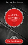 The Art of Control - Ella Dominguez