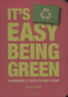 It's Easy Being Green: A Handbook for Earth-Friendly Living - Crissy Trask