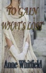 To Gain What's Lost - Anne Whitfield