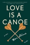 Love Is a Canoe: A Novel - Ben Schrank