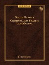 South Dakota Criminal and Traffic Law Manual with CD-ROM - Publisher's Editorial Staff