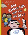 Auf keinen Fall will ich ins All! - Nadia Budde, Nadia Budde