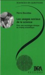 Les usages sociaux de la science: Pour une sociologie clinique du champ scientifique (Sciences en questions) (French Edition) - Pierre Bourdieu