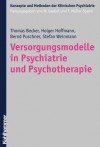 Versorgungsmodelle in Psychiatrie Und Psychotherapie - Thomas Becker, Holger Hoffmann, Bernd Puschner, Stefan Weinmann