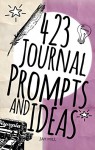 423 Journal Prompts and Ideas: Tips and tricks to help you write a cracking journal - Jay Hill