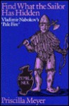 Find What the Sailor Has Hidden: Vladimir Nabokov's Pale Fire - Priscilla Meyer