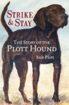 The Story of the Plott Hound: Strike & Stay (NC) (The History Press) - Bob Plott