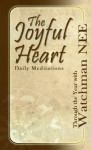 The Joyful Heart: Daily Meditations Through the Year with Watchman Nee - Watchman Nee