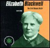 Elizabeth Blackwell: The First Woman Doctor - Liza N. Burby