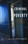 Criminal of Poverty: Growing Up Homeless in America - Lisa Gray-Garcia