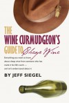 The Wine Curmudgeon's Guide to Cheap Wine - Jeff Siegel