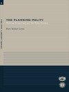 The Planning Polity: Planning, Government and the Policy Process (RTPI Library Series) - Mark Tewdwr-Jones