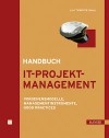 Handbuch IT-Projektmanagement: Vorgehensmodelle, Managementinstrumente, Good Practices - Nikolai Bauer, Martin Beims, Robert Bergmann, Christof Ebert, Carsten Eckardt, Florian Eckkrammer, Tobias Eckkrammer, Helmut Gollner, Jens Hauptmann, Peter Hruschka, Hans-Dieter Litke, Wilhelm Melbinger, Andreas Nehfort, Harry M. Sneed, Ernst Tiemeyer, Helmut E. Zsifkov