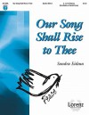 Our Song Shall Rise to Thee - Sandra Eithun