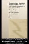 Agriculture and Economic Development in East Asia: From Growth to Protectionism in Japan, Korea, and Taiwan - Penelope Francks