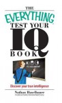 The Everything Test Your I.Q. Book: Discover Your True Intelligence - Nathan Haselbauer