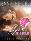 ROMANCE: Yes, Officer (Contemporary Lesbian Romance Book) (New Adult Romance Short Stories) - Emma Hindel