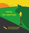 Marky the Little Sign - Kevin Ingram, Karen Ingram, Delaine Ingram