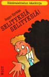 Selityksiä, selityksiä! Hätävalehtelun käsikirja - Seppo Hyrkäs