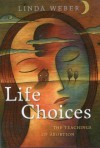 Life Choices: The Teachings of Abortion - Linda Weber