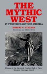 The Mythic West in Twentieth-Century America - Robert G. Athearn