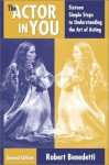 The Actor in You: Sixteen Simple Steps to Understanding the Art of Acting - Robert Benedetti