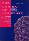 The Context of Scripture, Volume 1 Canonical Compositions from the Biblical World - William W. Hallo