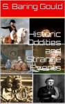 Historic Oddities and Strange Events - S. Baring Gould