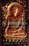 Buddhisms: An Introduction (Beginner's Guides) - John S. Strong