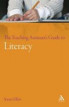 The Teaching Assistant's Guide to Literacy - Susan Elkin