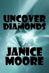 Uncover the Diamonds - Janice Moore