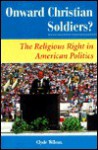 Onward Christian Soldiers?: The Religious Right In American Politics - Clyde Wilcox