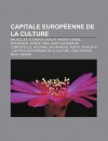 Capitale Europ Enne de La Culture: Bruxelles, Florence, Berlin, Anvers, G Nes, Stockholm, Ko Ice, Sibiu, Saint-Jacques-de-Compostelle, Bologne - Source Wikipedia