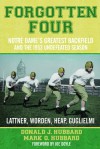 Forgotten Four: Notre Dame's Greatest Backfield and the 1953 Undefeated Season - Donald J. Hubbard, Mark O. Hubbard