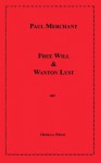 Free Will & Wanton Lust - Paul Merchant