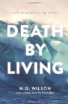 Death by Living - Nathan D Wilson