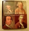 Die Brüder Bach. Leben und Werk zwischen Barock und Klassik - Andreas Friesenhagen, András Batta