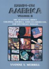 Hands-On America Volume II: Art Activities About Colonial America, African-Americans, and Southeast Indians - Yvonne Y. Merrill