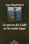 La Guerra Del Golfo No Ha Tenido Lugar - Jean Baudrillard