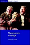 Shakespeare On Stage (Cambridge Contexts In Literature) - Stephen Siddall