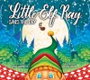 Little Elf Ray Saves the Day - Ross Hammond