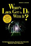 What's Luck Got to Do with It: Twelve Entrepreneurs Reveal the Secrets Behind Their Success - Gregory K. Ericksen