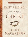 Daily Readings from the Life of Christ, Volume 1 - John F. MacArthur Jr.