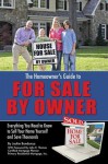 The Homeowner's Guide to for Sale by Owner:: Everything You Need to Know to Sell Your Home Yourself and Save Thousands - Jackie Bondanza, John R Thomas